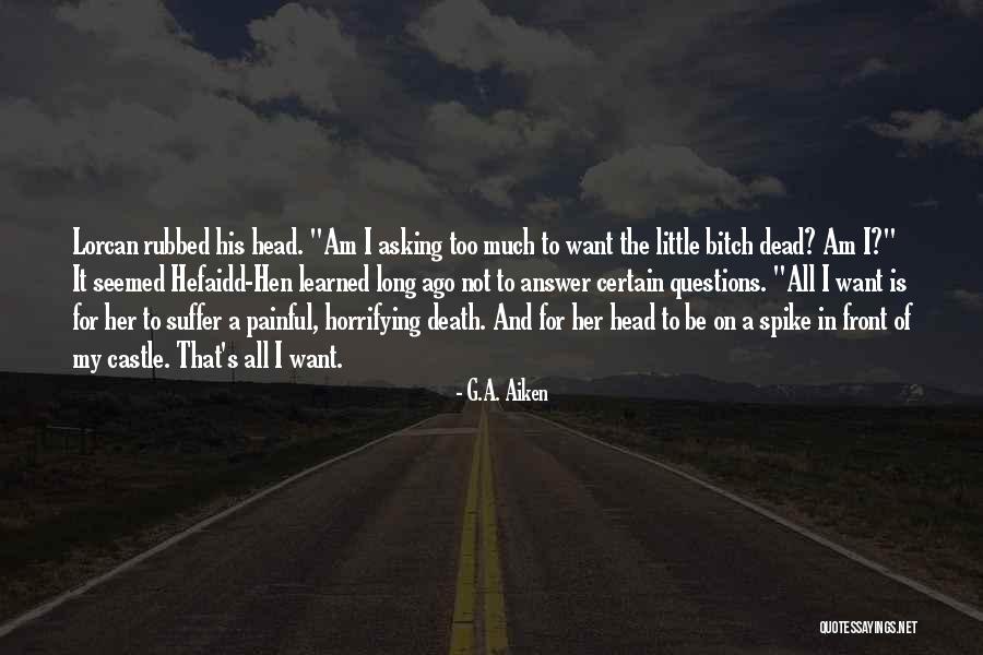 Asking For Too Much Quotes By G.A. Aiken Asking For Too Much Quotes By G.A. Aiken