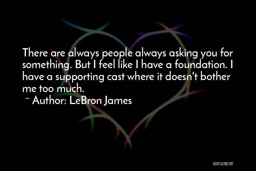 Asking For Too Much Quotes By LeBron James