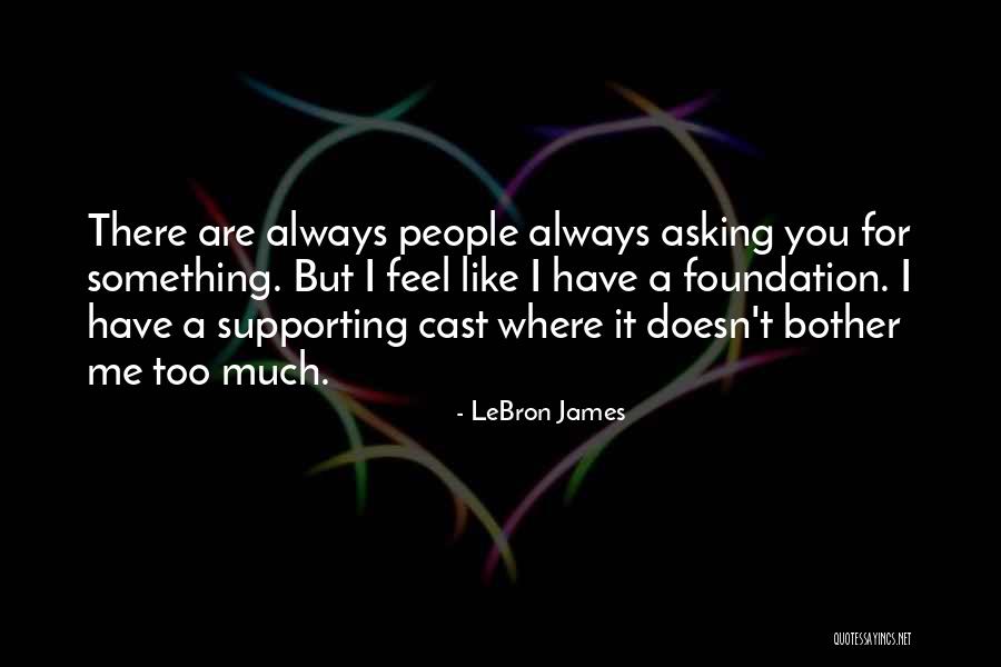 Asking For Too Much Quotes By LeBron James