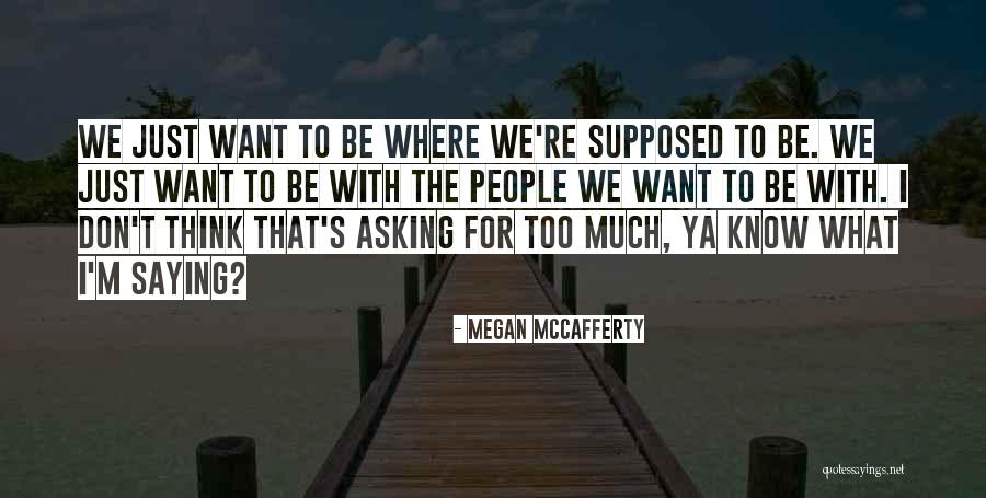 Asking For Too Much Quotes By Megan McCafferty