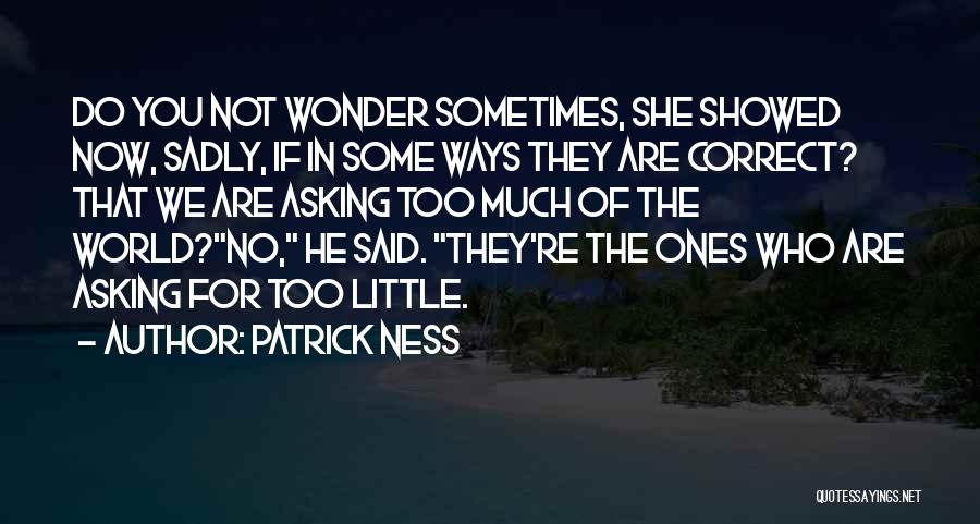 Asking For Too Much Quotes By Patrick Ness