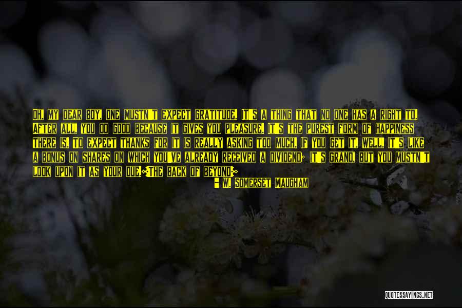 Asking For Too Much Quotes By W. Somerset Maugham Asking For Too Much Quotes By W. Somerset Maugham