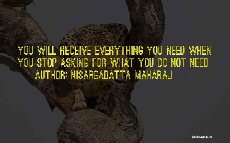 Asking For What You Need Quotes By Nisargadatta Maharaj