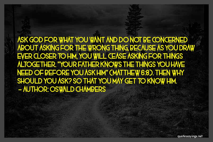 Asking For What You Want Quotes By Oswald Chambers