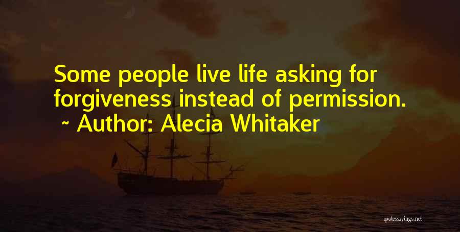 Asking Forgiveness Quotes By Alecia Whitaker