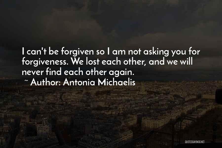 Asking Forgiveness Quotes By Antonia Michaelis