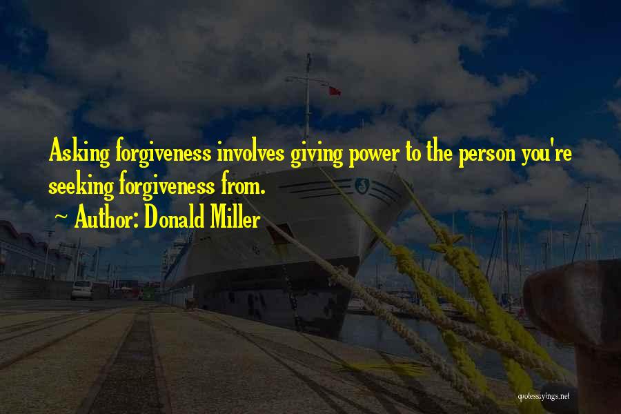 Asking Forgiveness Quotes By Donald Miller