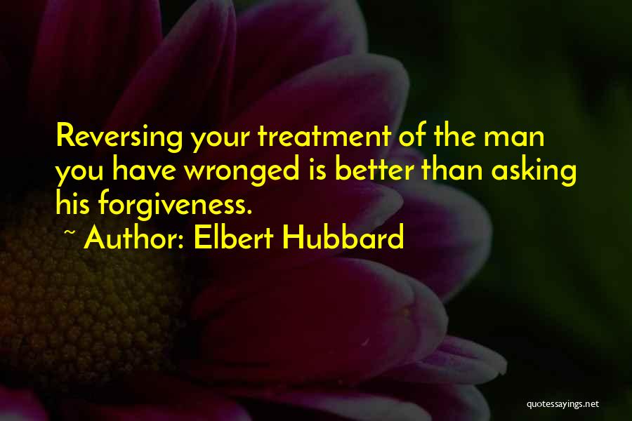 Asking Forgiveness Quotes By Elbert Hubbard