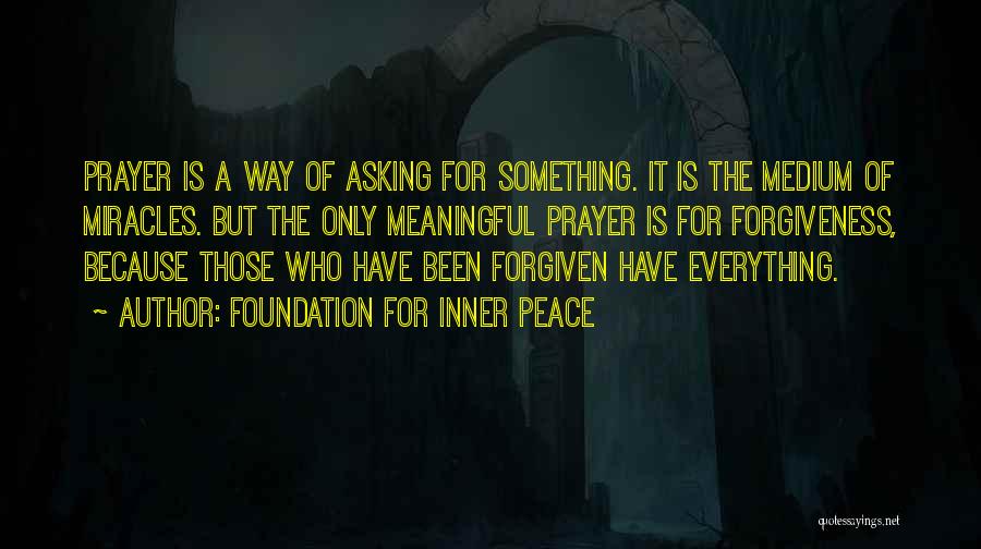 Asking Forgiveness Quotes By Foundation For Inner Peace