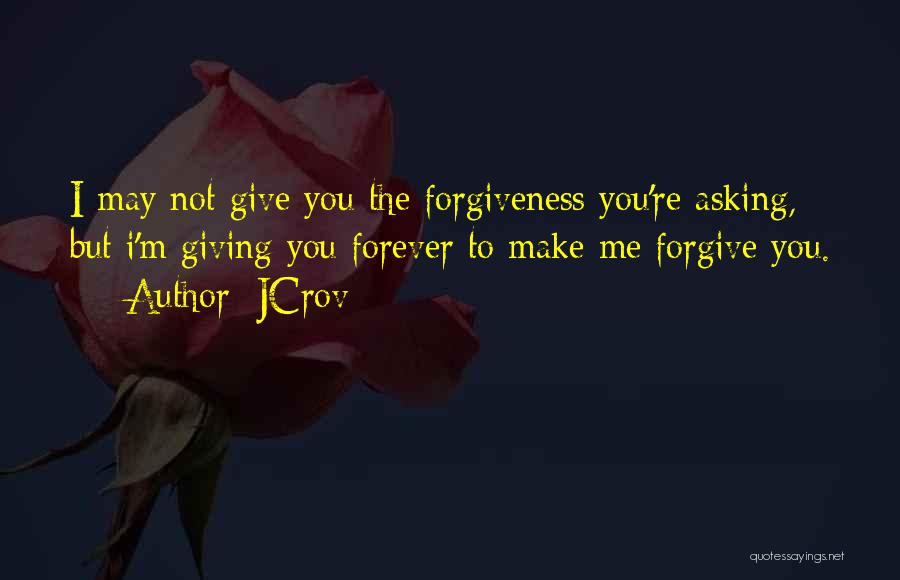 Asking Forgiveness Quotes By JCrov