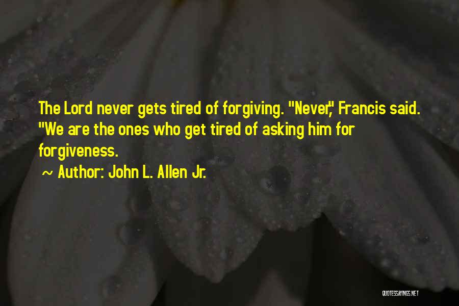 Asking Forgiveness Quotes By John L. Allen Jr.