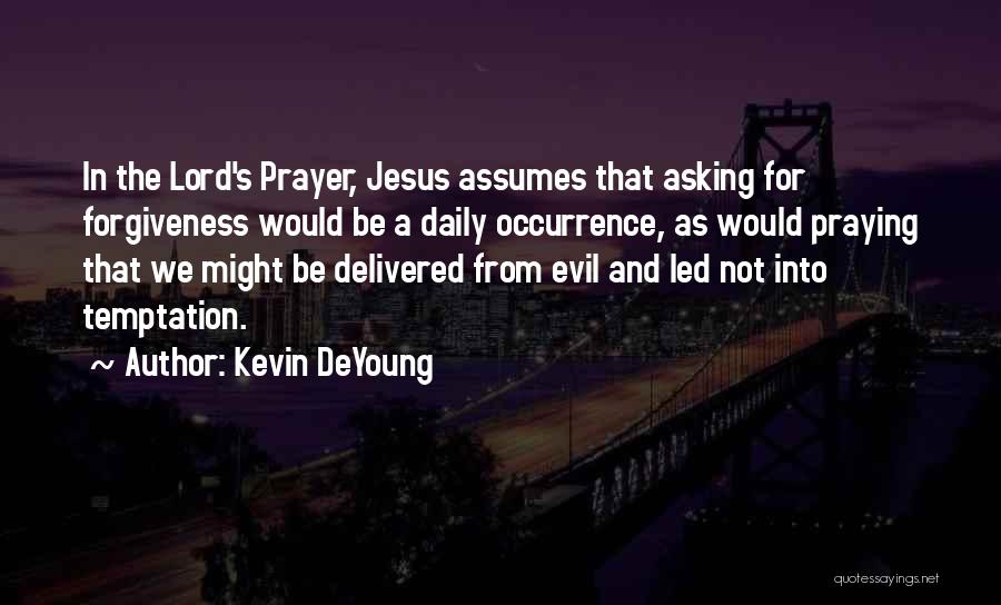 Asking Forgiveness Quotes By Kevin DeYoung