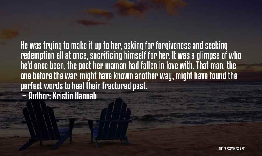Asking Forgiveness Quotes By Kristin Hannah