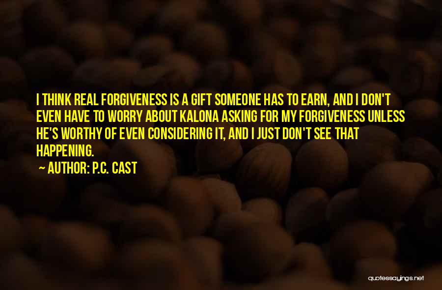Asking Forgiveness Quotes By P.C. Cast