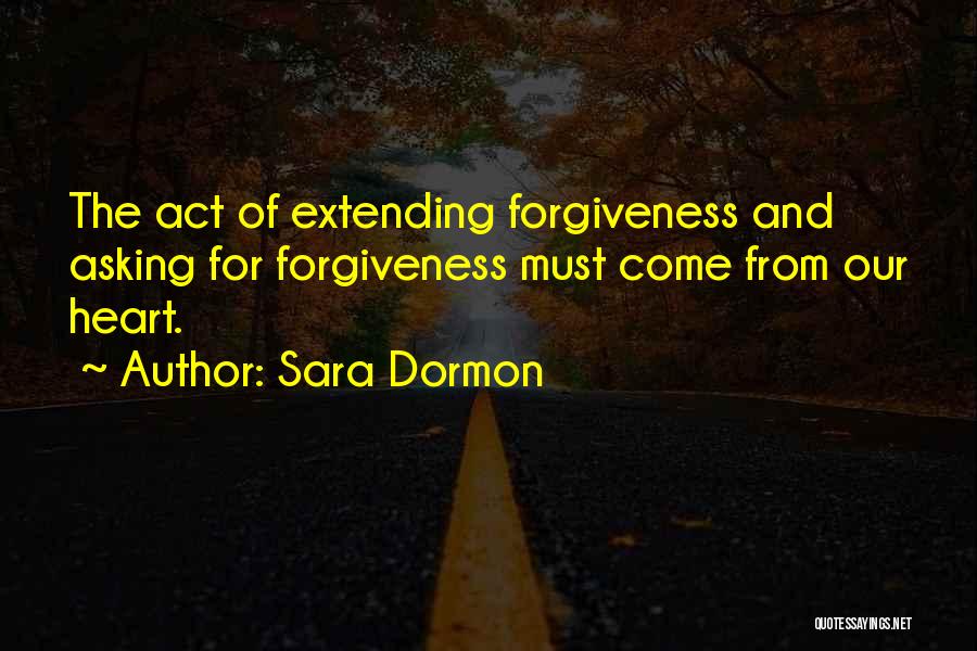 Asking Forgiveness Quotes By Sara Dormon