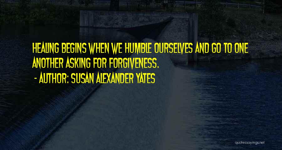 Asking Forgiveness Quotes By Susan Alexander Yates