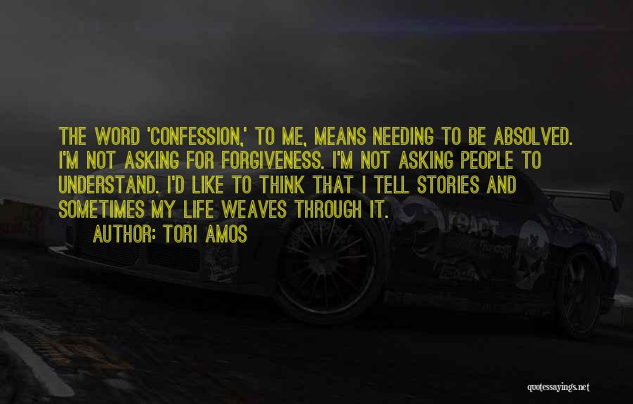 Asking Forgiveness Quotes By Tori Amos