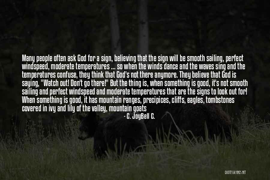 Asking God For A Sign Quotes By C. JoyBell C. Asking God For A Sign Quotes By C. JoyBell C.