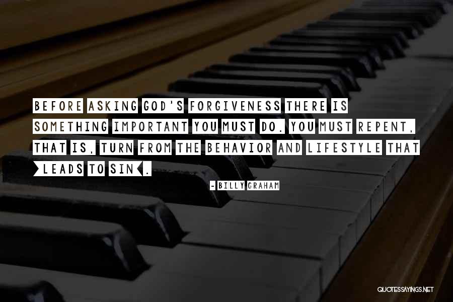 Asking God For Forgiveness Quotes By Billy Graham Asking God For Forgiveness Quotes By Billy Graham