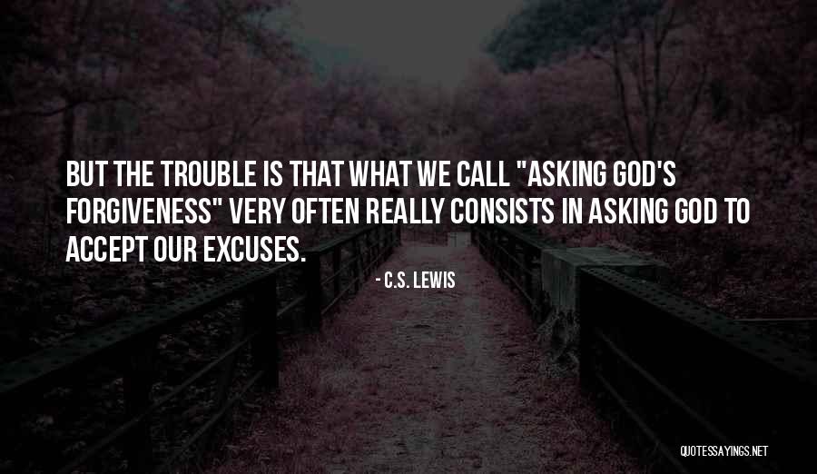 Asking God For Forgiveness Quotes By C.S. Lewis Asking God For Forgiveness Quotes By C.S. Lewis