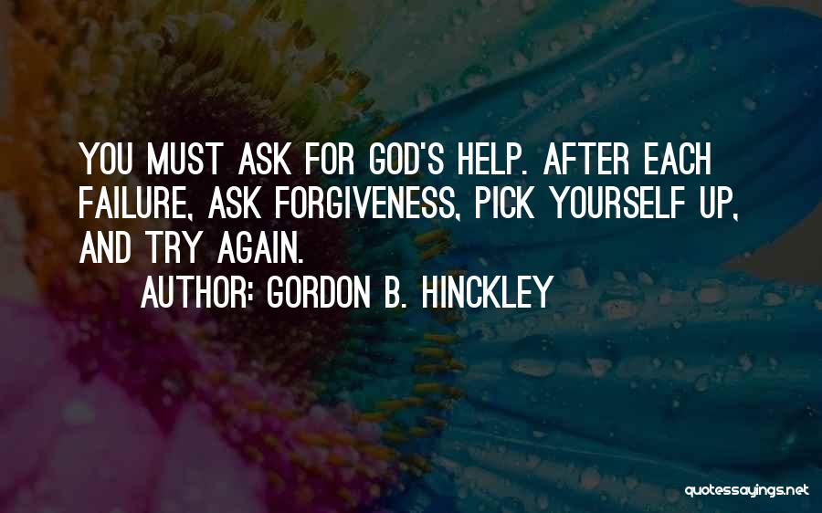 Asking God For Forgiveness Quotes By Gordon B. Hinckley