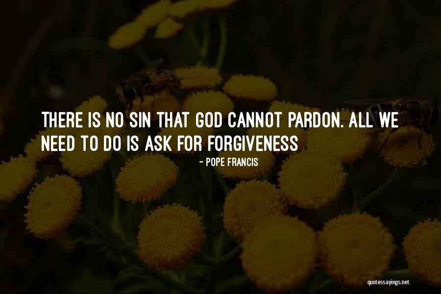 Asking God For Forgiveness Quotes By Pope Francis Asking God For Forgiveness Quotes By Pope Francis