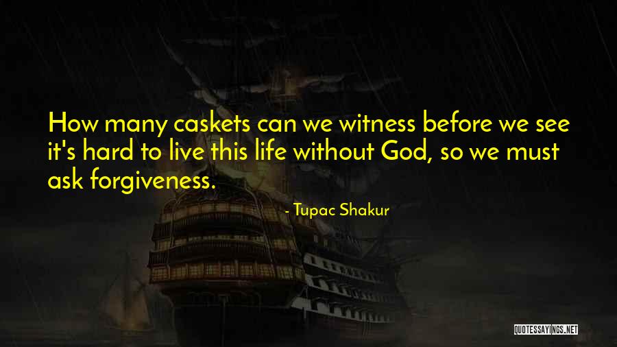 Asking God For Forgiveness Quotes By Tupac Shakur Asking God For Forgiveness Quotes By Tupac Shakur