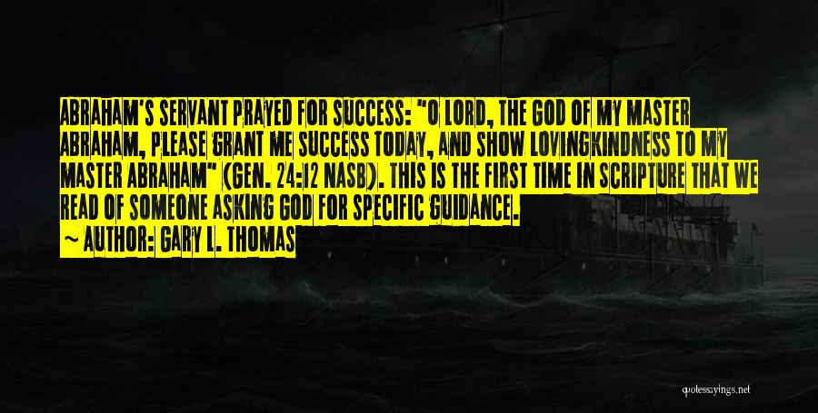 Asking God For Guidance Quotes By Gary L. Thomas