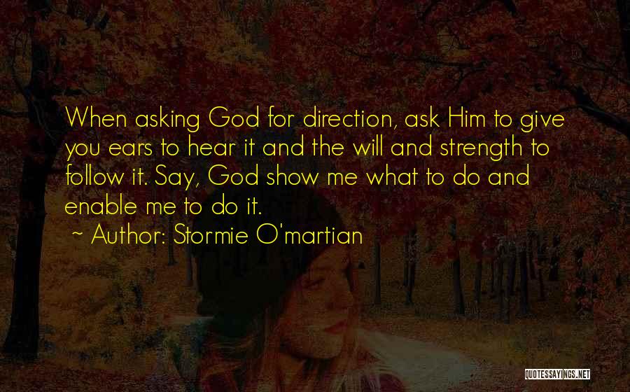 Asking God For Strength Quotes By Stormie O'martian