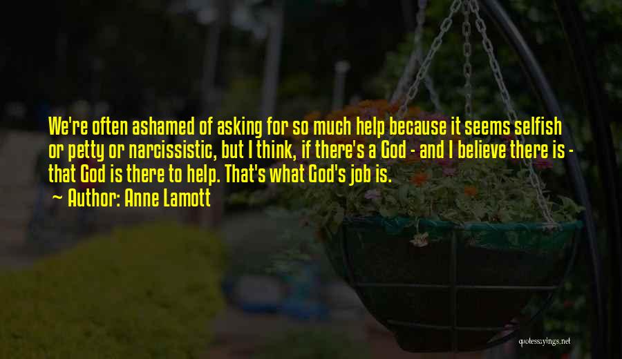 Asking God Help Quotes By Anne Lamott