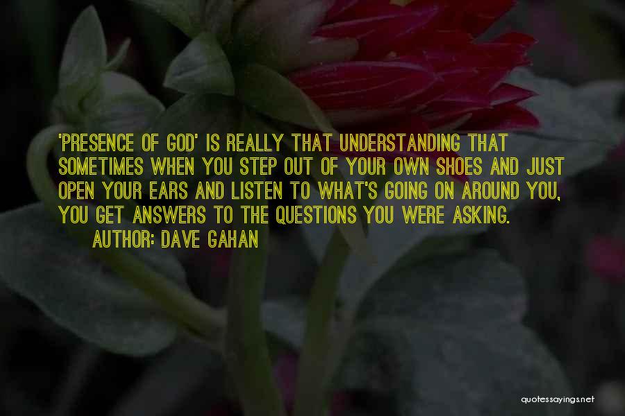 Asking God Questions Quotes By Dave Gahan