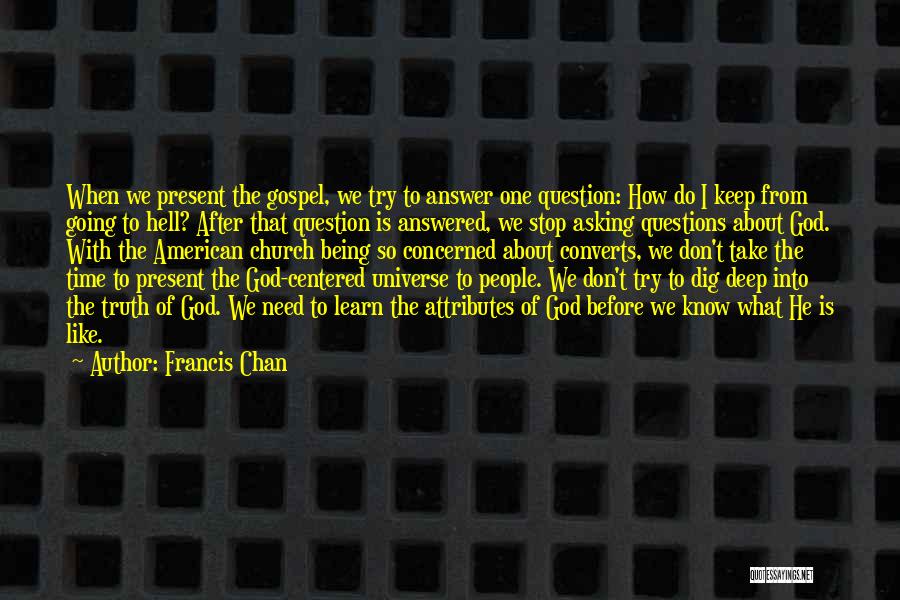 Asking God Questions Quotes By Francis Chan