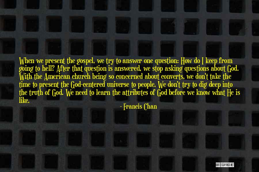 Asking God Questions Quotes By Francis Chan