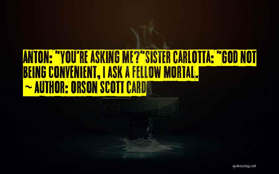 Asking God Questions Quotes By Orson Scott Card