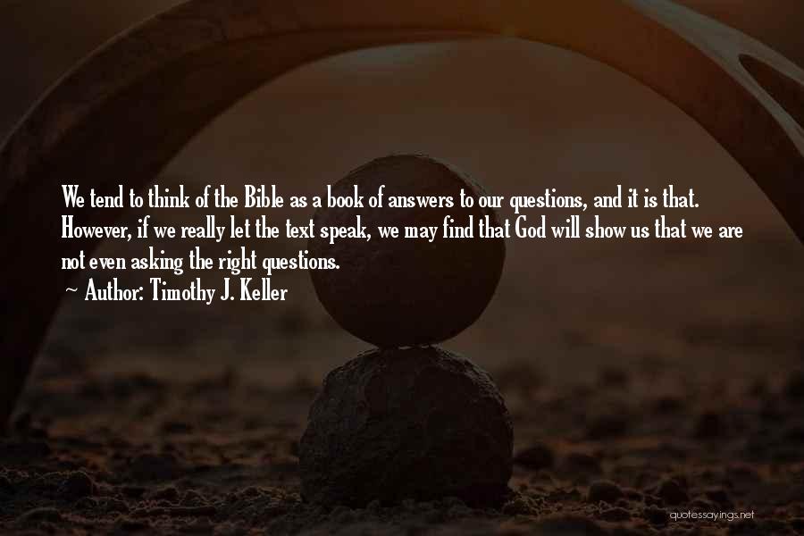 Asking God Questions Quotes By Timothy J. Keller