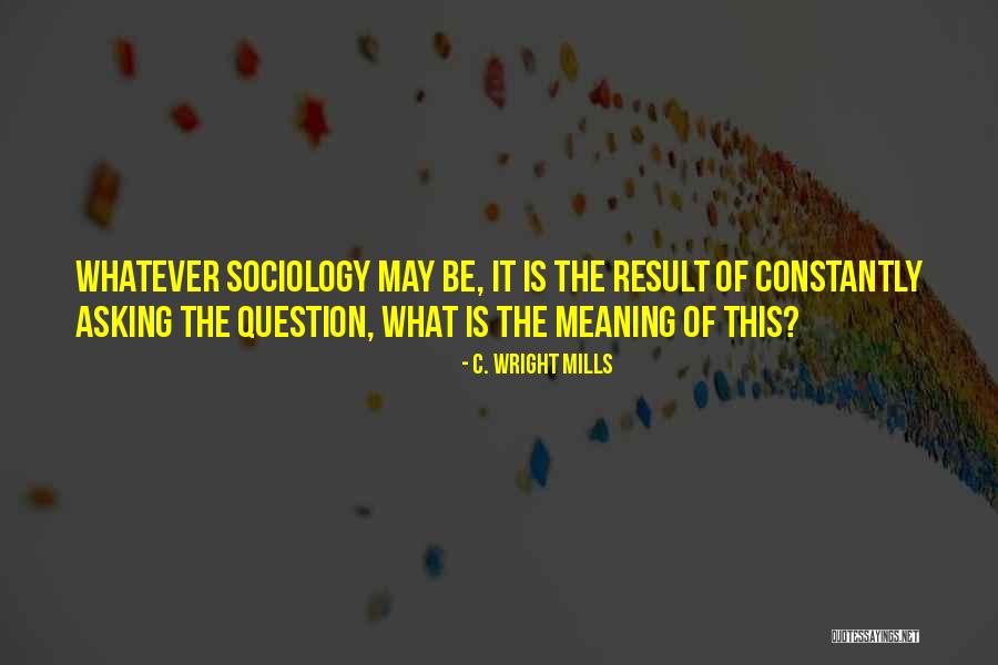 Asking Question Quotes By C. Wright Mills Asking Question Quotes By C. Wright Mills
