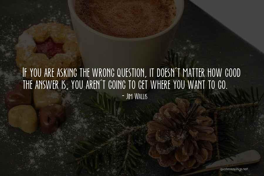 Asking Question Quotes By Jim Wallis Asking Question Quotes By Jim Wallis