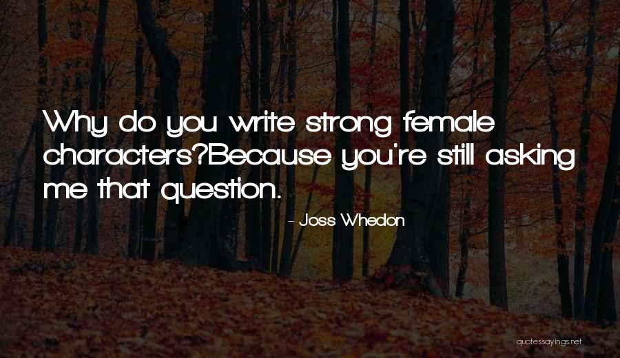 Asking Question Quotes By Joss Whedon Asking Question Quotes By Joss Whedon