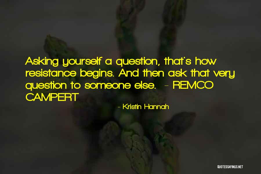 Asking Question Quotes By Kristin Hannah Asking Question Quotes By Kristin Hannah