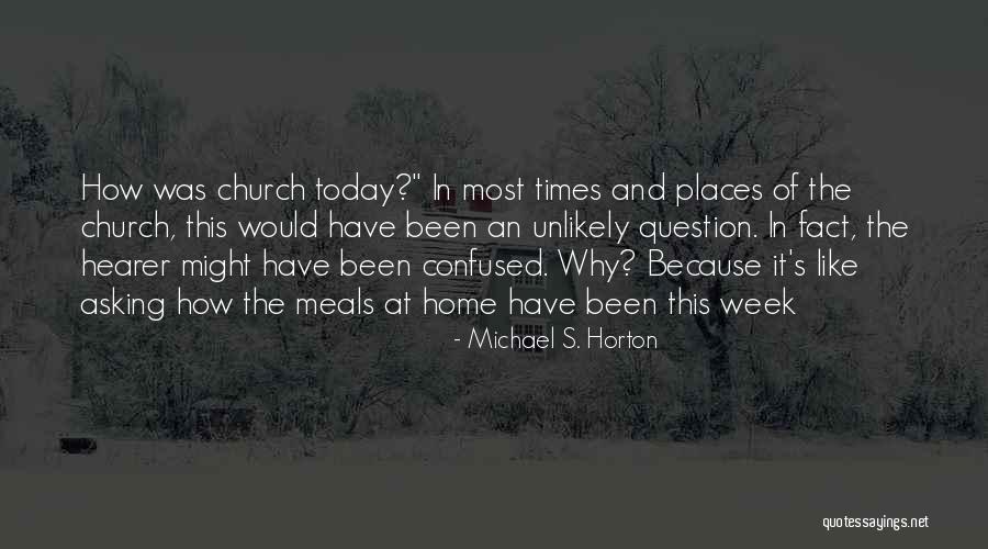 Asking Question Quotes By Michael S. Horton Asking Question Quotes By Michael S. Horton