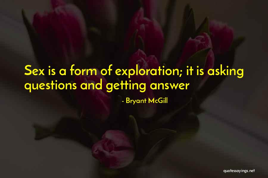 Asking Questions To Get Answers Quotes By Bryant McGill Asking Questions To Get Answers Quotes By Bryant McGill