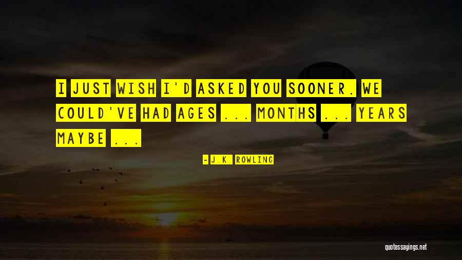 Asking Someone Out Quotes By J.K. Rowling Asking Someone Out Quotes By J.K. Rowling