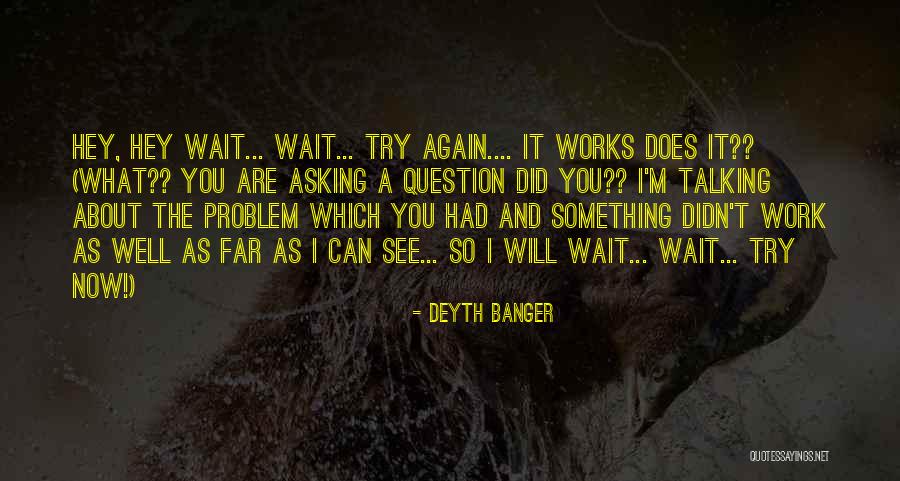 Asking Someone To Wait For You Quotes By Deyth Banger Asking Someone To Wait For You Quotes By Deyth Banger