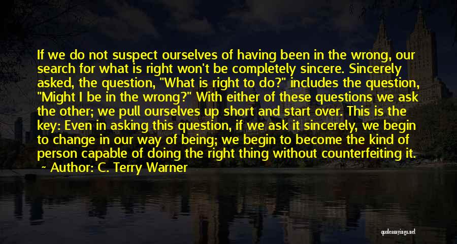 Asking The Right Questions Quotes By C. Terry Warner