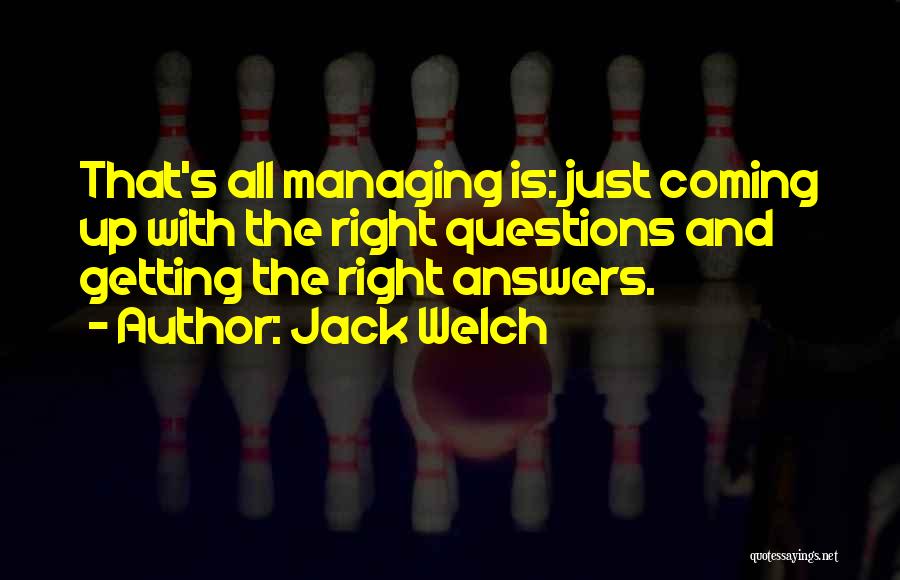 Asking The Right Questions Quotes By Jack Welch