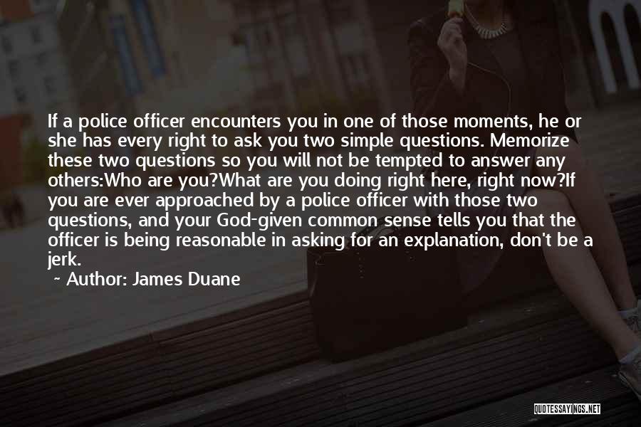 Asking The Right Questions Quotes By James Duane