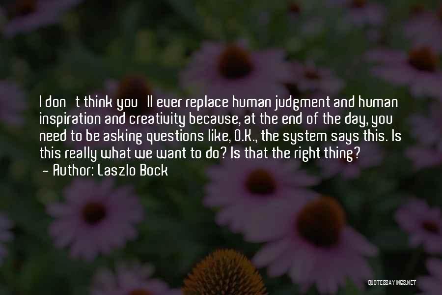 Asking The Right Questions Quotes By Laszlo Bock
