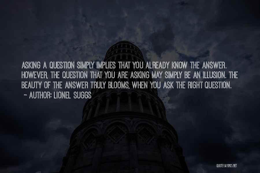 Asking The Right Questions Quotes By Lionel Suggs