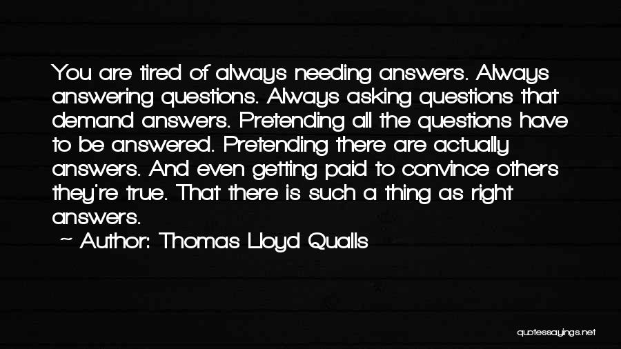 Asking The Right Questions Quotes By Thomas Lloyd Qualls
