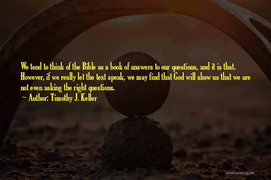 Asking The Right Questions Quotes By Timothy J. Keller